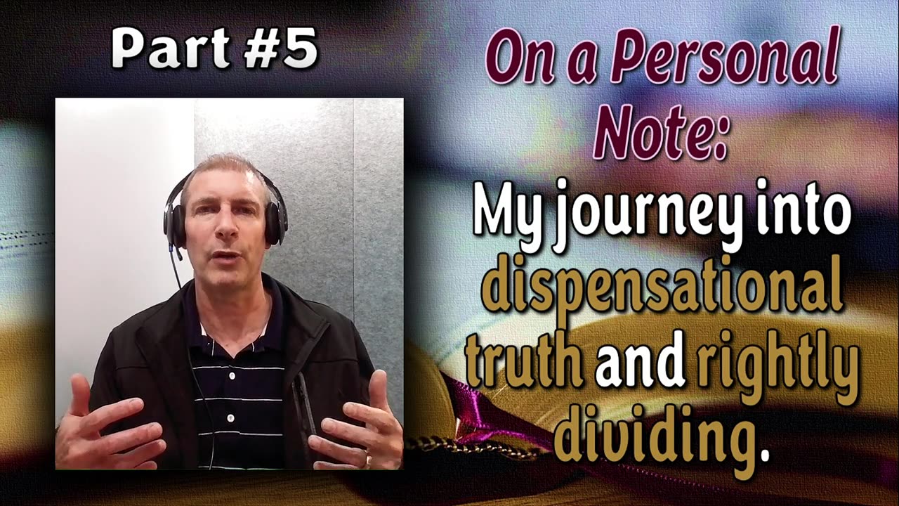 On A Personal Note: My journey into dispensational truth and rightly dividing (Part 5)