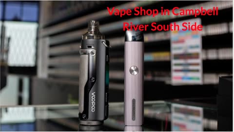 Vape Street : #1 Vape Shop in Campbell River South Side, BC | (778) 418-4408