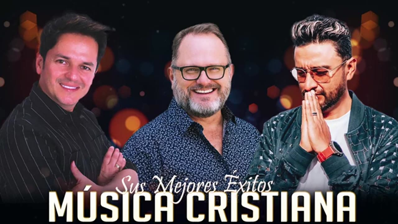 Alex Campos Danilo Montero Y Marcos Witt Lo Mejor Exitos Mix Alabanza Musica Cristiana.
