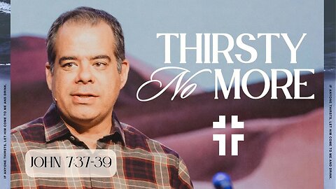 Why You Aren’t Satisfied (John 7:37-39) | Jon Benzinger | Thirst