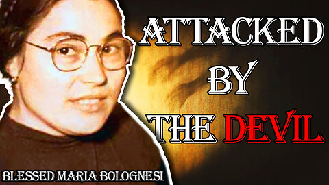 Persecuted by the Demonic: Blessed Maria Bolognesi