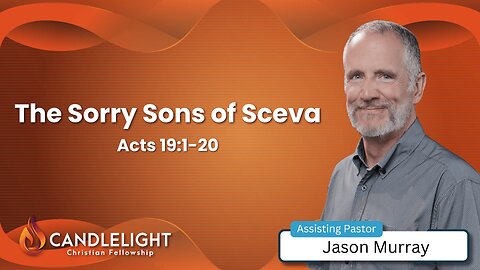 Sunday Morning Service: The Sorry Sons of Sceva (Acts 19:1-20)