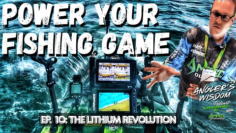 Ep. 10: Lithium-Powered Fishing Revolution– Amped Outdoors Founder Matthew Lardinois