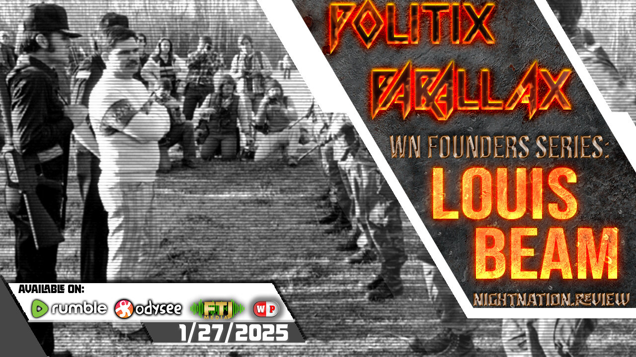 POLITIX PARALLAX ֍ 1/27/2025 ֍ WN FOUNDERS SERIES: LOUIS BEAM