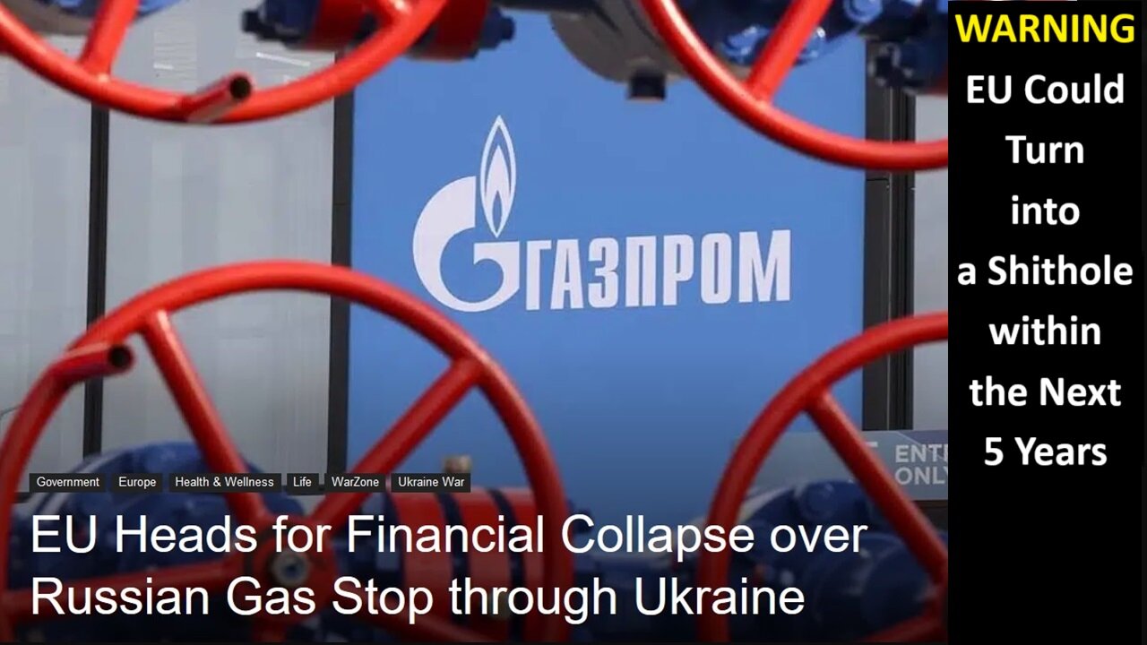 EU Heads for Financial Collapse over Russian Gas Stop through Ukraine, it Could Turn into a Shithole within the Next 5 Years.