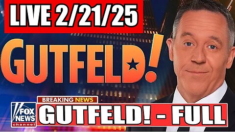 Greg Gutfeld! 2/21/25 (Full Show)