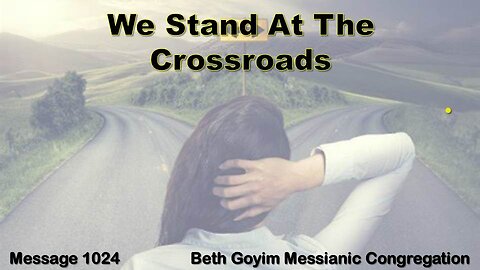 BGMCTV MESSIANIC LESSON 1024 WE STAND AT THE CROSSROADS