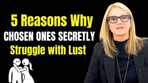 5 Reasons Why CHOSEN ONES SECRETLY Struggle with Lust - Mel Robbins Motivation