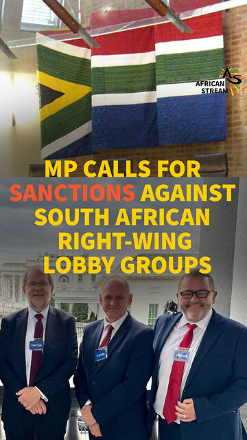 MP CALLS FOR SANCTIONS AGAINST SOUTH AFRICAN RIGHT-WING LOBBY GROUPS