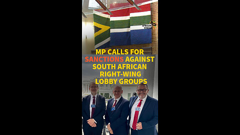 MP CALLS FOR SANCTIONS AGAINST SOUTH AFRICAN RIGHT-WING LOBBY GROUPS