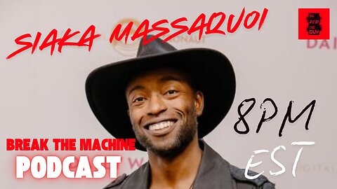 BREAK THE MACHINE Podcast Episode - 27: 01/15/2025 - Special Guest Siaka Massaquoi