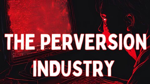 The Perversion Industry