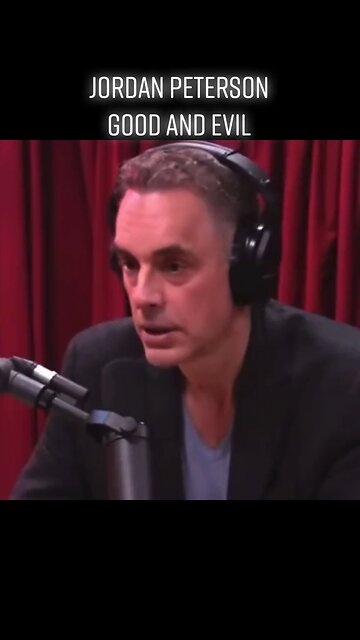 Jordan Peterson on Good and Evil