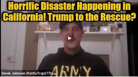 Derek Johnson: Horrific Disaster Happening in California! Trump to the Rescue?