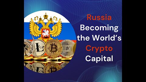 Russia Becoming the World’s Crypto Capital