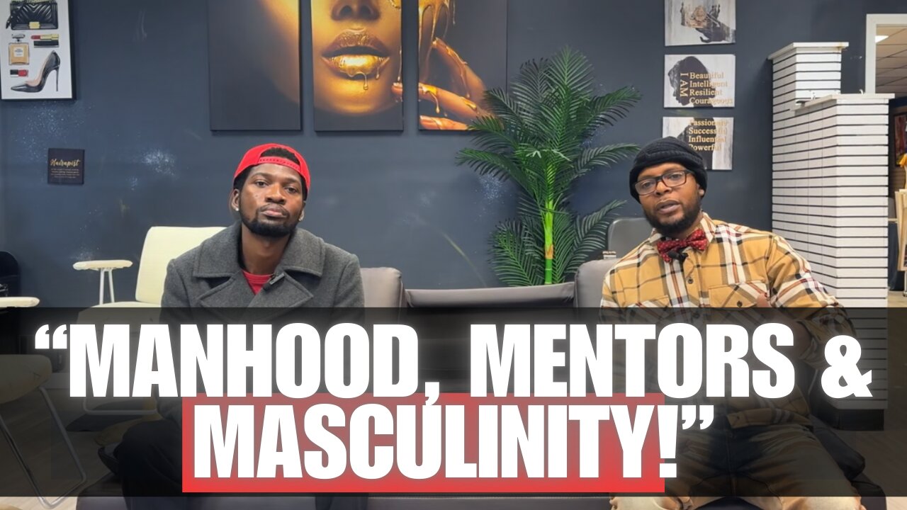 Growing into Manhood & Qualities of Masculinity!