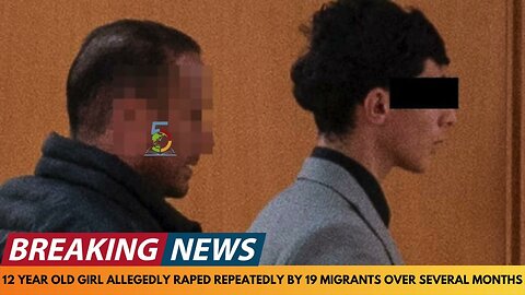 12 Year Old Girl Repeatedly Raped Over Several Months by 19 Migrants