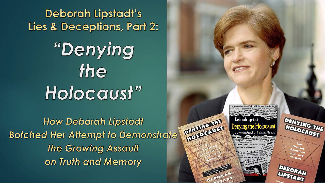 The Lies and Deceptions of Deborah Lipstadt, Part 2