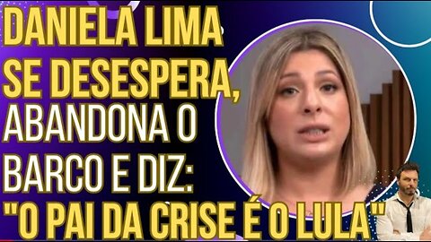 ACABOU O AMOR: Daniela Lima se desespera, abandona o barco e confessa: "LULA É O PAI DA CRISE"