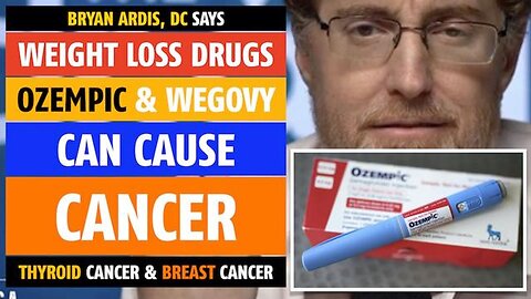 Weight loss drugs like Ozempic can cause cancer, says Bryan Ardis, DC