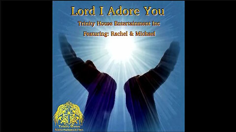 Lord I Adore You: Featuring Rachel & Michael