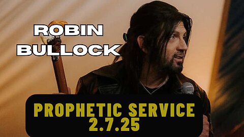 Robin Bullock - Prophetic Service (2.7.25)