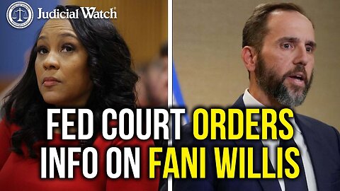 📌FED COURT ORDERS INFO ON FANI WILLIS | Judicial Watch