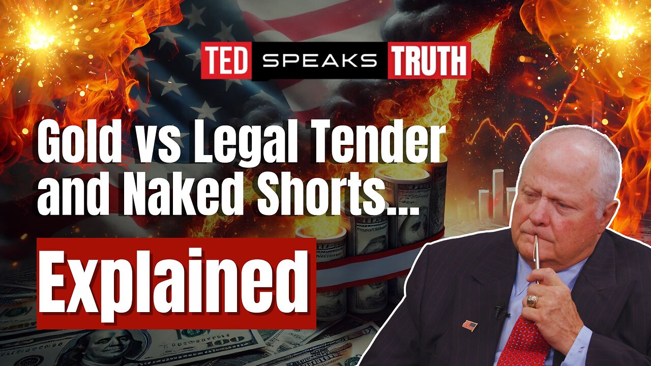 Gold vs Legal Tender and Naked Shorts... Explained | Ted Provenza