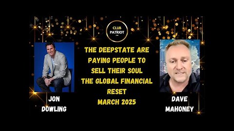 Jon Dowling & Dave Mahoney The Deepstate Are Paying People To Sell Their Souls