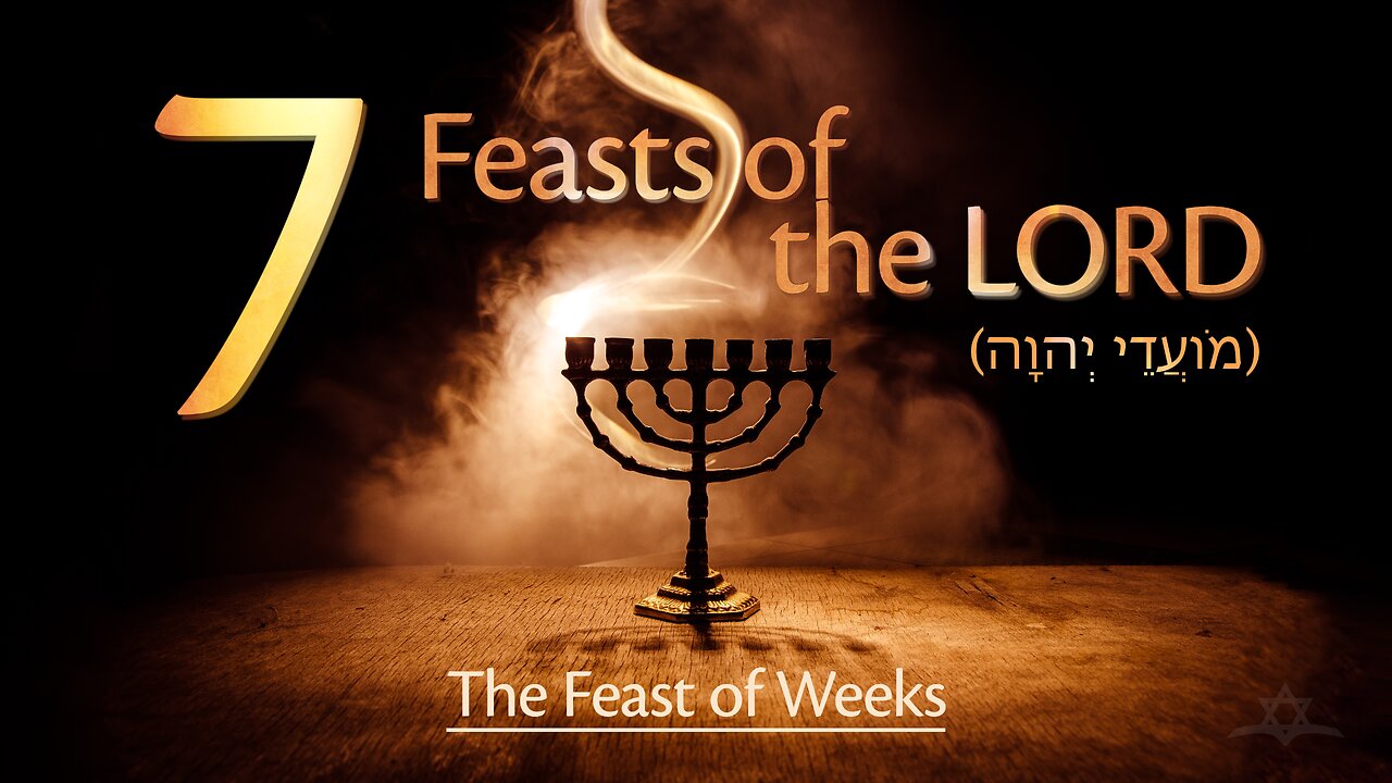 The Seven Feasts of the LORD - The Feast of Weeks (חָג שָבוּעוֺת)