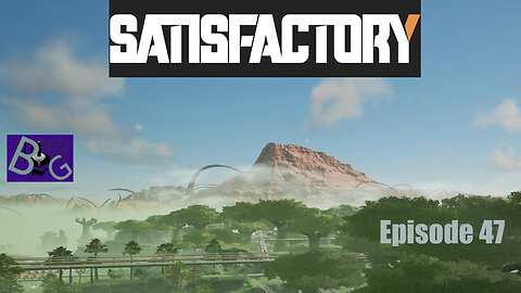 Satisfactory 1.0 Playthrough Episode 47 (pt 1)