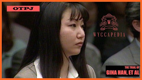 🟧 CA v. HAN, et al. (1997) 🟧| COURT SCENES NEVER SEEN BY THE JURY
