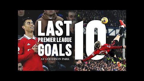 Last 10 Premier League Goals At Goodison ⚽️🔵🆚🔴