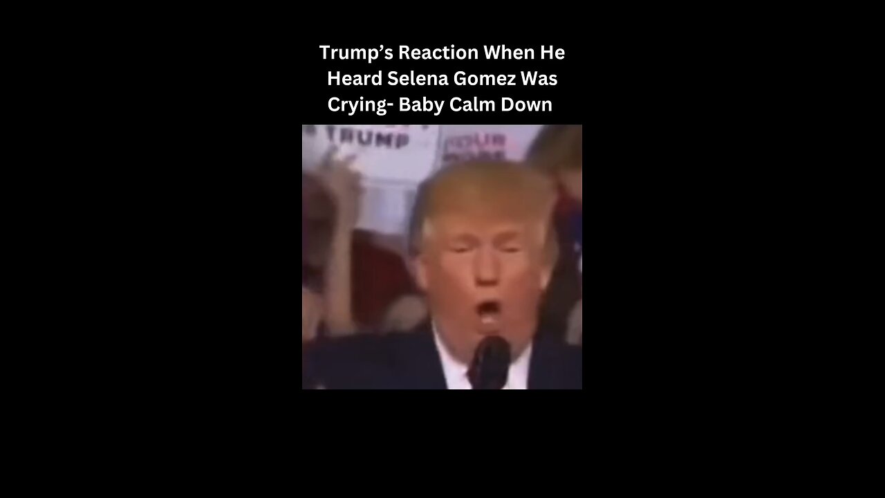 Trump’s Reaction to Selena Gomez Crying 😱 | Baby Calm Down 😂 #rumble #trending