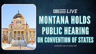 Montana Holds Public Hearing on Convention of States | COS LIVE