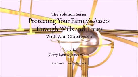 The Solution Series: Protecting Your Family’s Assets Through Wills and Trusts with Ann Christensen