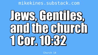 Church_014_Jews_Gentiles_and_Church_1_Cor_10-32