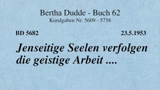 BD 5682 - JENSEITIGE SEELEN VERFOLGEN DIE GEISTIGE ARBEIT ....