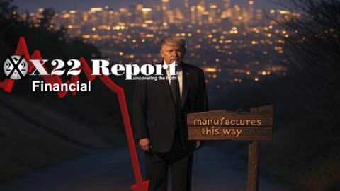 X22 Report: BOI Is Dead,Trump Moving Forward With Tariffs,Manufactures Shift To US,...