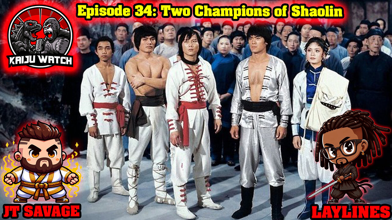 Kaiju Watch Episode 34: Two Champions of Shaolin