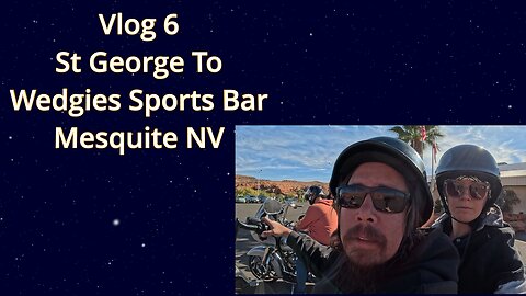 St George To Wedgies sports bar mesquite Nevada-Vlog 6