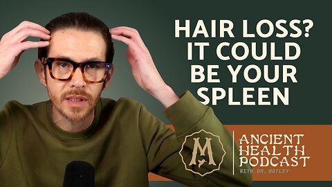356: Hair Loss? Learn the TCM Approach to Treatment