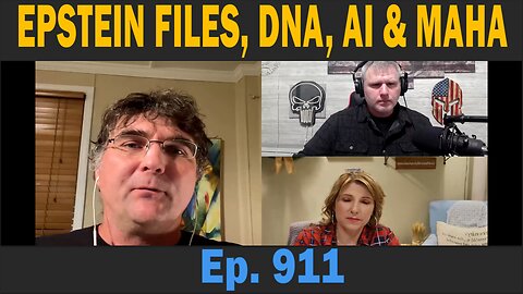 EPSTEIN FILES, DNA, AI & MAHA | Ep. 911 | Update News.