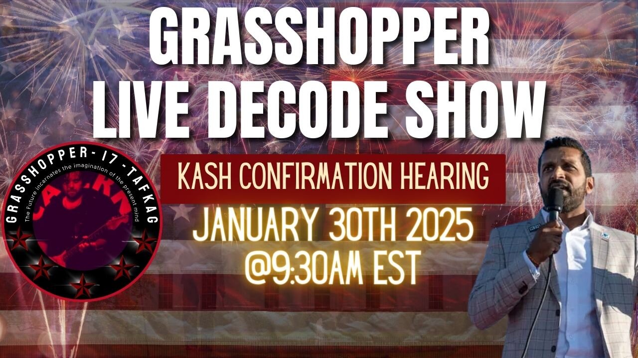 Grasshopper Live Decode Show - Kash Confirmation Hearing