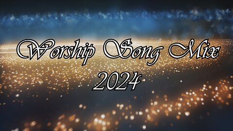 Worship Song Mix 2024