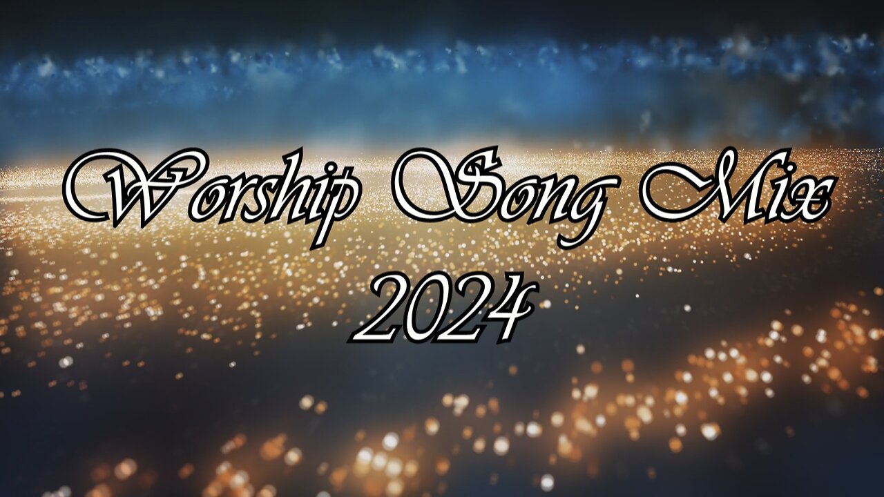 Worship Song Mix 2024