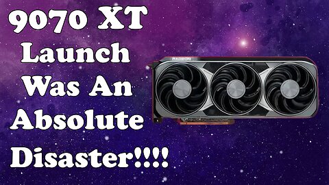 9070 Xt Launch Was Terrible