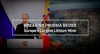 BREAKING | Russia Seizes Europe's Largest Lithium Mine - GameOver BlackRock &Co