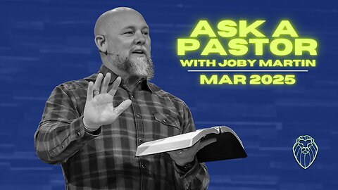 Ask a Pastor with JOBY MARTIN | March 2025 (Ep. 726)