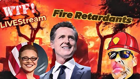 Fire Retardants - WTF?! LIVEStream